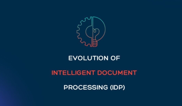 The Evolution of Intelligent Document Processing (IDP) 